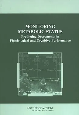 E-Book (pdf) Monitoring Metabolic Status von Institute of Medicine, Food and Nutrition Board, Standing Committee on Military Nutrition Research