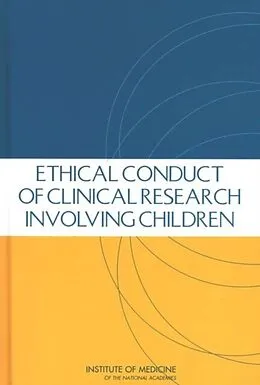 E-Book (pdf) Ethical Conduct of Clinical Research Involving Children von Institute of Medicine, Board on Health Sciences Policy, Committee on Clinical Research Involving Chi