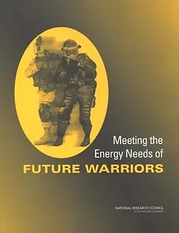 E-Book (pdf) Meeting the Energy Needs of Future Warriors von National Research Council, Division on Engineering and Physical Sciences, Board on Army Science and