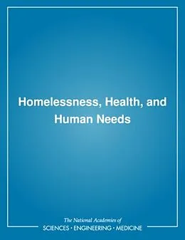 E-Book (pdf) Homelessness, Health, and Human Needs von Institute of Medicine, Committee on Health Care for Homeless People