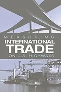E-Book (pdf) Measuring International Trade on U.S. Highways von National Research Council, Division of Behavioral and Social Sciences and Education, Committee on Na