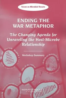 E-Book (pdf) Ending the War Metaphor von Institute of Medicine, Board on Global Health, Forum on Microbial Threats