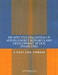 E-Book (pdf) Prospective Evaluation of Applied Energy Research and Development at DOE (Phase One) von National Research Council, Division on Engineering and Physical Sciences, Board on Energy and Enviro
