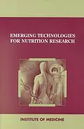 E-Book (pdf) Emerging Technologies for Nutrition Research von Institute of Medicine, Committee on Military Nutrition Research