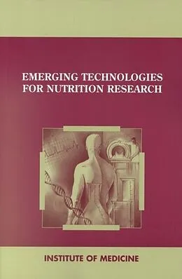 E-Book (pdf) Emerging Technologies for Nutrition Research von Institute of Medicine, Committee on Military Nutrition Research