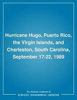 E-Book (pdf) Hurricane Hugo, Puerto Rico, the Virgin Islands, and Charleston, South Carolina, September 17-22, 1989 von National Research Council, Division on Engineering and Physical Sciences, Commission on Engineering