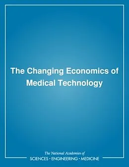 E-Book (pdf) Changing Economics of Medical Technology von Institute of Medicine, Committee on Technological Innovation in Medicine