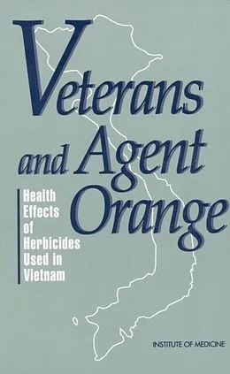 E-Book (pdf) Veterans and Agent Orange von Institute of Medicine, Committee to Review the Health Effects in Vietnam Veterans of Ex