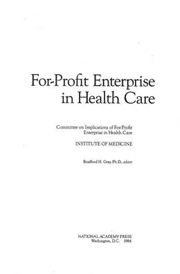 E-Book (pdf) For-Profit Enterprise in Health Care von Institute of Medicine, Committee on Implications of For-Profit Enterprise in Health Car