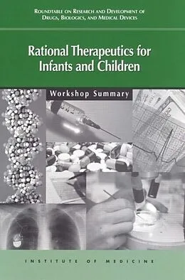 E-Book (pdf) Rational Therapeutics for Infants and Children von Institute of Medicine, Division of Health Sciences Policy, Roundtable on Research and Development of