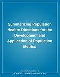 E-Book (pdf) Summarizing Population Health von Institute of Medicine, Committee on Summary Measures of Population Health