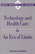 E-Book (pdf) Technology and Health Care in an Era of Limits von Institute of Medicine, Committee on Technology Innovation in Medicine