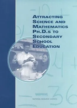 E-Book (pdf) Attracting Science and Mathematics Ph.D.s to Secondary School Education von Center for Education, Office of Scientific and Engineering Personnel Advisory Committe, Committee o