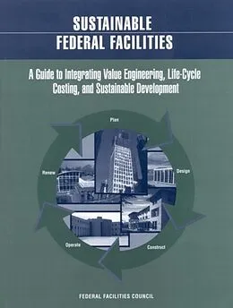 E-Book (pdf) Sustainable Federal Facilities von Federal Facilities Council, The Federal Facilities Council Ad Hoc Task Group on Integrating