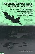 E-Book (pdf) Modeling and Simulation in Manufacturing and Defense Acquisition von National Research Council, Division on Engineering and Physical Sciences, Board on Manufacturing and