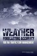 E-Book (pdf) Weather Forecasting Accuracy for FAA Traffic Flow Management von National Research Council, Division on Earth and Life Studies, Board on Atmospheric Sciences and Cli