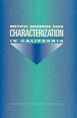 E-Book (pdf) Methyl Bromide Risk Characterization in California von National Research Council, Commission on Life Sciences, Board on Environmental Studies and Toxicolog
