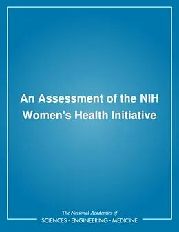 E-Book (pdf) Assessment of the NIH Women's Health Initiative von Institute of Medicine, Committee to Review the NIH Women's Health Initiative