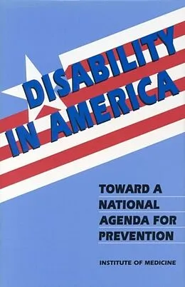 E-Book (pdf) Disability in America von Institute of Medicine, Committee on a National Agenda for the Prevention of Disabilitie