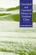 E-Book (pdf) Grasslands and Grassland Sciences in Northern China von National Research Council, Policy and Global Affairs, Office of International Affairs