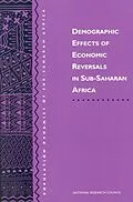 E-Book (pdf) Demographic Effects of Economic Reversals in Sub-Saharan Africa von National Research Council, Division of Behavioral and Social Sciences and Education, Commission on B