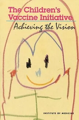 E-Book (pdf) Children's Vaccine Initiative von Institute of Medicine, Committee on the Children's Vaccine Initiative: Planning Alterna