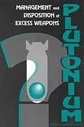 E-Book (pdf) Management and Disposition of Excess Weapons Plutonium von National Academy of Sciences, Policy and Global Affairs, Office of International Affairs