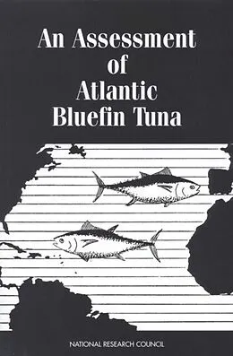 E-Book (pdf) Assessment of Atlantic Bluefin Tuna von National Research Council, Division on Earth and Life Studies, Environment and Resources Commission