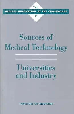 E-Book (pdf) Sources of Medical Technology von Institute of Medicine, Committee on Technological Innovation in Medicine