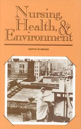 E-Book (pdf) Nursing, Health, and the Environment von Institute of Medicine, Committee on Enhancing Environmental Health Content in Nursing P
