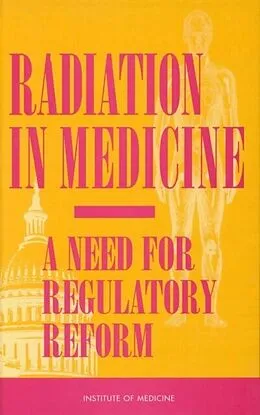 E-Book (pdf) Radiation in Medicine von Institute of Medicine, Committee for Review and Evaluation of the Medical Use Program o