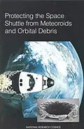 E-Book (pdf) Protecting the Space Shuttle from Meteoroids and Orbital Debris von National Research Council, Division on Engineering and Physical Sciences, Commission on Engineering