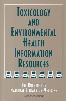 E-Book (pdf) Toxicology and Environmental Health Information Resources von Institute of Medicine, Committee on Toxicology and Environmental Health Information Res