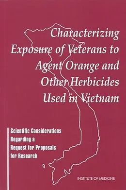 E-Book (pdf) Characterizing Exposure of Veterans to Agent Orange and Other Herbicides Used in Vietnam von Institute of Medicine, Committee on the Assessment of Wartime Exposure to Herbicides in