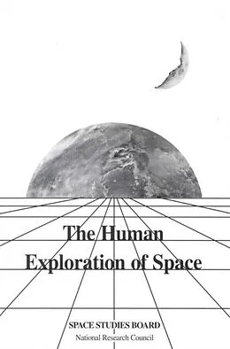 E-Book (pdf) Human Exploration of Space von National Research Council, Division on Engineering and Physical Sciences, Space Studies Board