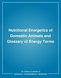 E-Book (pdf) Nutritional Energetics of Domestic Animals and Glossary of Energy Terms von Board on Agriculture, Committee on Animal Nutrition, Subcommittee on Biological Energy