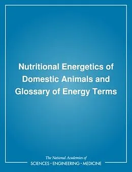 E-Book (pdf) Nutritional Energetics of Domestic Animals and Glossary of Energy Terms von Board on Agriculture, Committee on Animal Nutrition, Subcommittee on Biological Energy