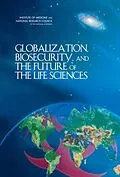 E-Book (pdf) Globalization, Biosecurity, and the Future of the Life Sciences von National Research Council, Institute of Medicine, Board on Global Health