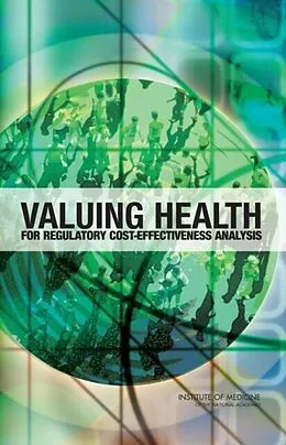 E-Book (pdf) Valuing Health for Regulatory Cost-Effectiveness Analysis von Institute of Medicine, Board on Health Care Services, Committee to Evaluate Measures of Health Benef