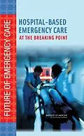 E-Book (pdf) Hospital-Based Emergency Care von Institute of Medicine, Board on Health Care Services, Committee on the Future of Emergency Care in t