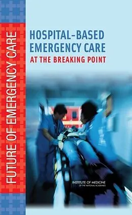 E-Book (pdf) Hospital-Based Emergency Care von Institute of Medicine, Board on Health Care Services, Committee on the Future of Emergency Care in t