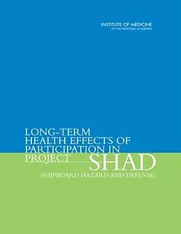 E-Book (pdf) Long-Term Health Effects of Participation in Project SHAD (Shipboard Hazard and Defense) von Institute of Medicine, Board on Military and Veterans Health, Medical Follow-Up Agency