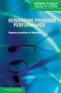 E-Book (pdf) Rewarding Provider Performance von Institute of Medicine, Board on Health Care Services, Committee on Redesigning Health Insurance Perf