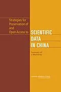 E-Book (pdf) Strategies for Preservation of and Open Access to Scientific Data in China von National Research Council, Board on International Scientific Organizations, U.S. National Committee