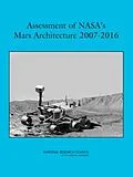 E-Book (pdf) Assessment of NASA's Mars Architecture 2007-2016 von National Research Council, Division on Engineering and Physical Sciences, Space Studies Board
