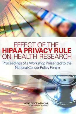 E-Book (pdf) Effect of the HIPAA Privacy Rule on Health Research von Institute of Medicine, National Cancer Policy Forum