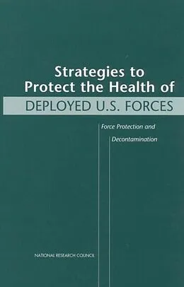 E-Book (pdf) Strategies to Protect the Health of Deployed U.S. Forces von National Research Council, Division on Engineering and Physical Sciences, Department of Military Sci