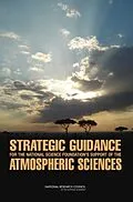 E-Book (pdf) Strategic Guidance for the National Science Foundation's Support of the Atmospheric Sciences von National Research Council, Division on Earth and Life Studies, Board on Atmospheric Sciences and Cli
