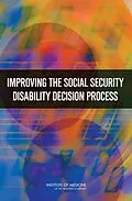 E-Book (pdf) Improving the Social Security Disability Decision Process von Institute of Medicine, Board on Military and Veterans Health, Committee on Improving the Disability