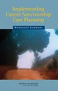 E-Book (pdf) Implementing Cancer Survivorship Care Planning von The National Cancer Institute, The Lance Armstrong Foundation, Institute of Medicine